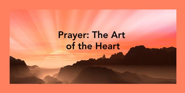 When mediation matters- prayer ; the art of the heart